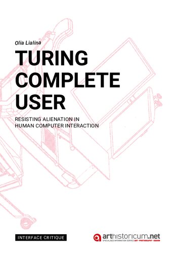 Turing Complete User Resisting Alienation In Human Computer Interaction Olia Lialina