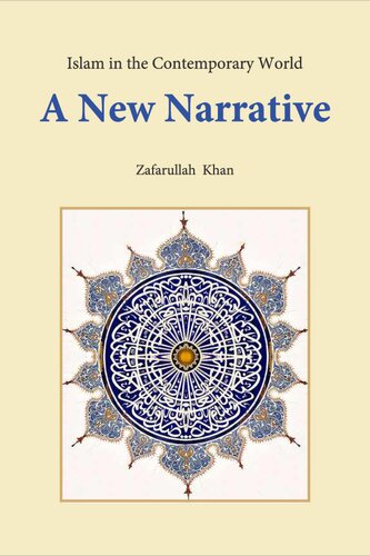 Islam In The Contemporary World A New Narrative 1st Edition Zafarullah Khan