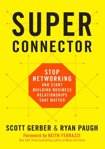 Superconnector Stop Networking And Start Building Business Relationships That Matter Scott Gerber