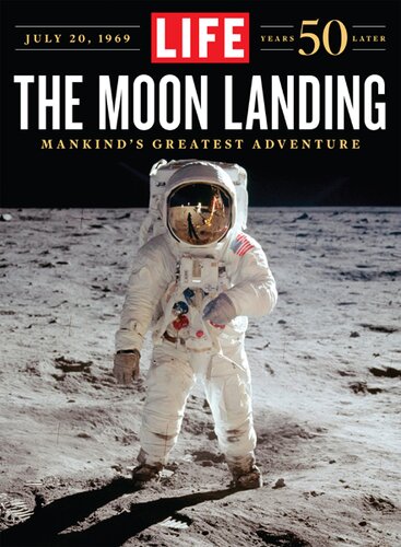 The Moon Landing Mankinds Greatest Adventure 50 Years Later Life