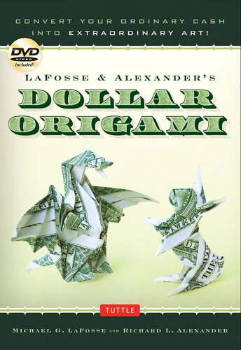 Lafosse Alexanders Dollar Origami Convert Your Ordinary Cash Into Extraordinary Art Michael G Lafosse Richard L Alexander
