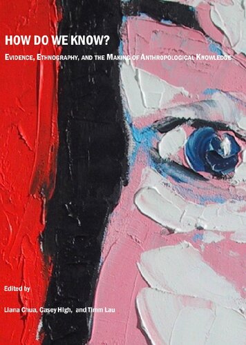 How Do We Know Evidence Ethnography And The Making Of Anthropological Knowledge 1st Edition Liana Chua