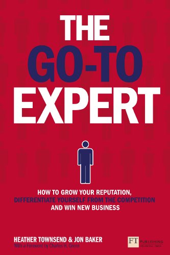 The Goto Expert Epub Ebook How To Grow Your Reputation Differentiate Yourself From The Competition And Win New Business 1st Edition Heather Townsend