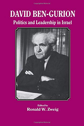 David Bengurion Politics And Leadership In Israel 1st Edition Ronald W Zweig Editor