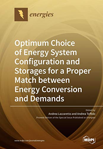 Optimum Choice Of Energy System Configuration And Storages For A Proper Match Between Energy Conversion And Demands Illustrated Andrea Lazzaretto Editor
