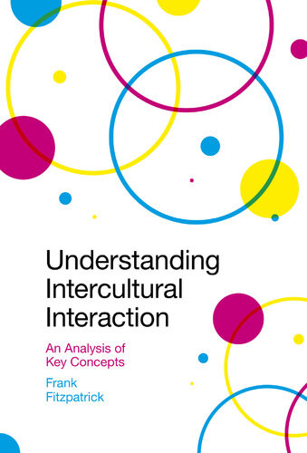 Understanding Intercultural Interaction An Analysis Of Key Concepts 1st Edition Frank Fitzpatrick