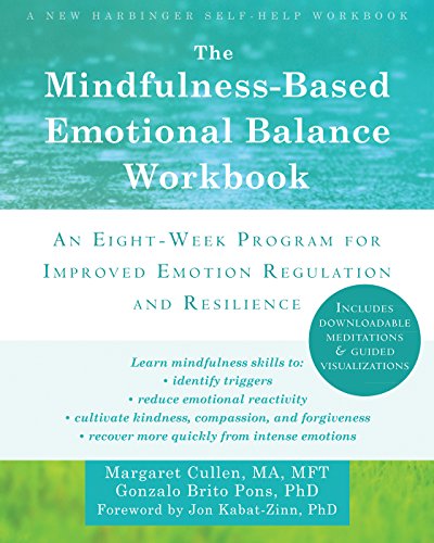 The Mindfulnessbased Emotional Balance Workbook An Eightweek Program For Improved Emotion Regulation And Resilience Illustrated Margaret Cullen