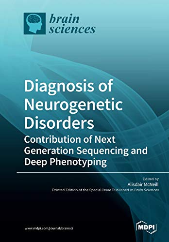 Diagnosis Of Neurogenetic Disorders Contribution Of Next Generation Sequencing And Deep Phenotyping Illustrated Alisdair Mcneill Editor