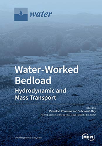 Waterworked Bedload Hydrodynamic And Mass Transport Illustrated Pawe M Rowinski Editor