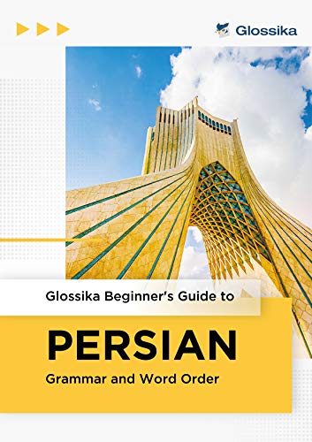 Glossika Beginners Guide To Persian Grammar And Word Order Imadeddin Fatah Michael Campbell