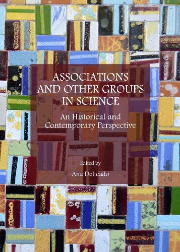 Associations And Other Groups In Science An Historical And Contemporary Perspective Ana Delicado Ed