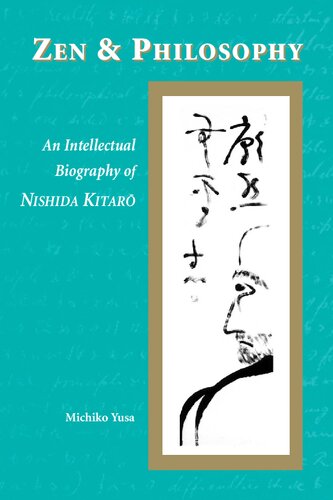 Zen And Philosophy An Intellectual Biography Of Nishida Kitaro Michiko Yusa