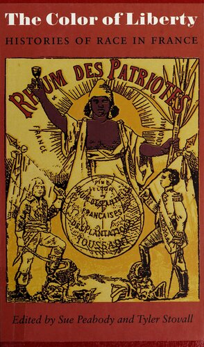 The Color Of Liberty Histories Of Race In France Sue Peabody Tyler Stovall