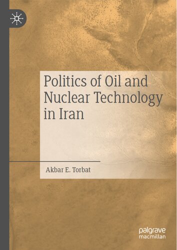 Politics Of Oil And Nuclear Technology In Iran 1st Edition Akbar E Torbat