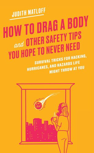 How To Drag A Body And Other Safety Tips You Hope To Never Need Judith Matloff