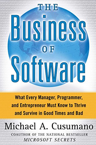 The Business Of Software What Every Manager Programmer And Entrepreneur Must Know To Thrive And Survive In Good Times And Bad Michael Cusumano