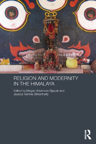 Religion And Modernity In The Himalaya Megan Adamson Sijapati Jessica Vantine Birkenholtz