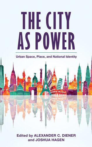 The City As Power Urban Space Place And National Identity Alexander C Diener Editor