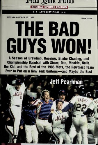 The Bad Guys Won A Season Of Brawling Boozing Bimbo Chasing And Championship Baseball With Straw Doc Mookie Nails The Kid And The Rest Of The Put On A New York Uniformand Maybe The Best Illustrated Jeff Pearlman