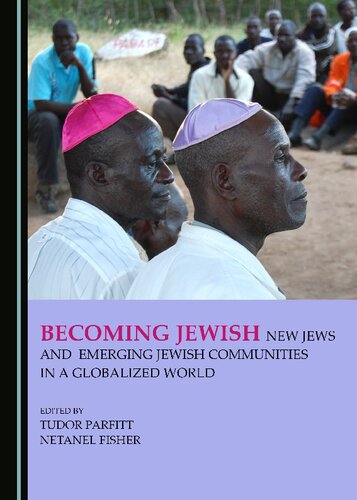 Becoming Jewish New Jews And Emerging Jewish Communities In A Globalized World 1st Edition Tudor Parfitt Editor