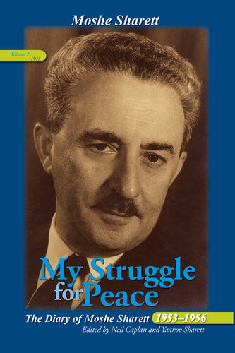 My Struggle For Peace The Diary Of Moshe Sharett 19531956 Volume 2 January December 1955 Moshe Sharett Neil Caplan Ed Yaakov Sharett Ed