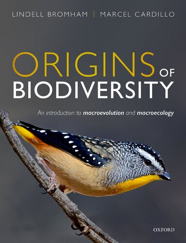 Origins Of Biodiversity An Introduction To Macroevolution And Macroecology 1st Edition Lindell Bromham Marcel Cardillo