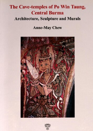 The Cavetemples Of Po Win Taung Central Burma Architecture Sculpture And Murals Annemay Chew