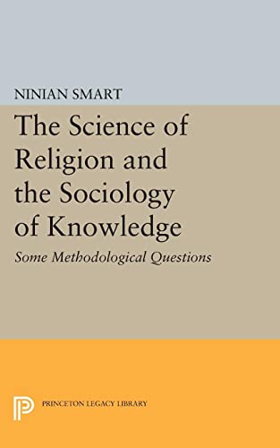 The Science Of Religion And The Sociology Of Knowledge Some Methodological Questions Ninian Smart
