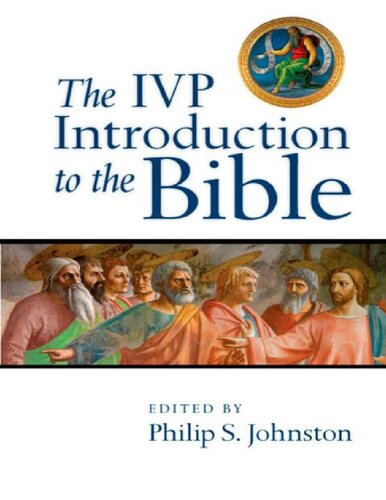 The Ivp Introduction To The Bible Philip S Johnston Editor