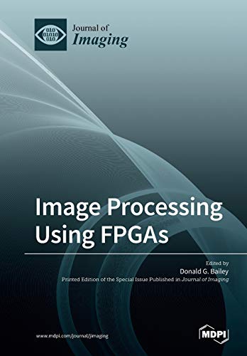 Image Processing Using Fpgas Illustrated Donald G Bailey Editor