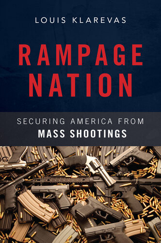 Rampage Nation Securing America From Mass Shootings Louis Klarevas