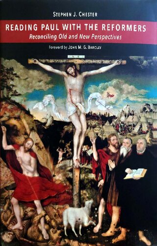 Reading Paul With The Reformers Reconciling Old And New Perspectives Stephen J Chester