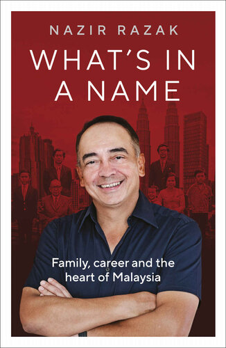 Whats In A Name Family Career And The Heart Of Malaysia Nazir Razak