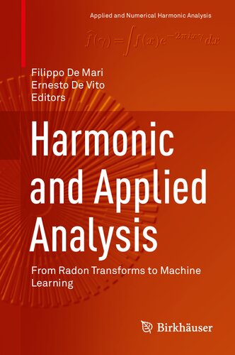 Harmonic And Applied Analysis From Radon Transforms To Machine Learning 1st Edition Filippo De Mari