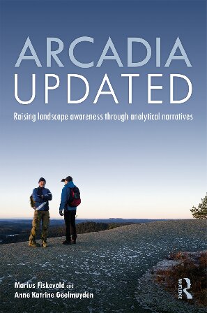 Arcadia Updated Raising Landscape Awareness Through Analytical Narratives 1st Edition Marius Fiskevold