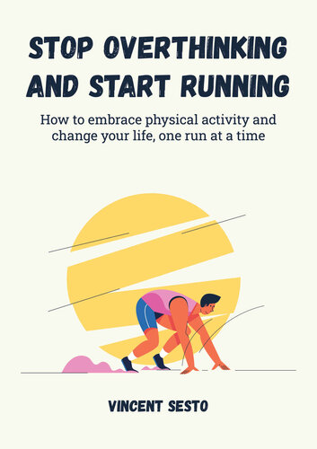 Stop Over Thinking And Start Running Sesto Vincent