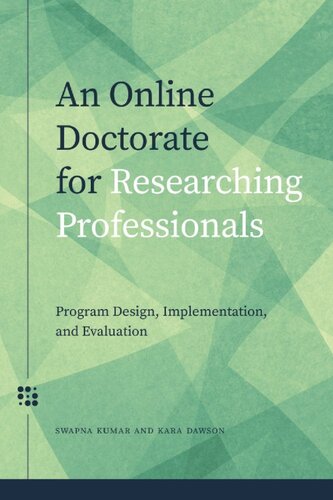 An Online Doctorate For Researching Professionals Program Design Implementation And Evaluation 1st Edition Swapna Kumar