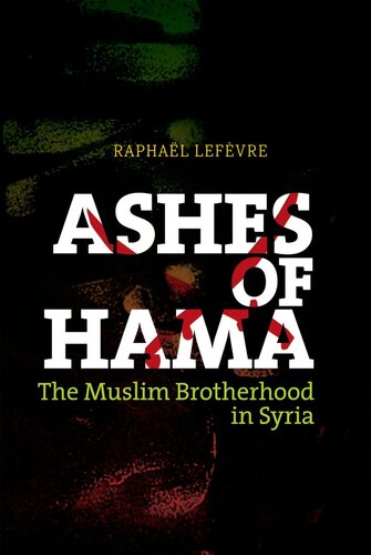 Ashes Of Hama The Muslim Brotherhood In Syria Raphal Lefvre