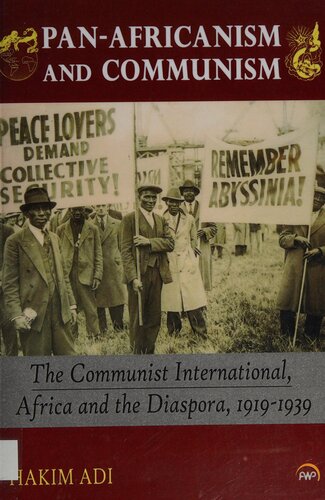 Panafricanism And Communism The Communist International Africa And The Diaspora 19191939 Hakim Adi