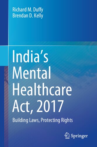 Indias Mental Healthcare Act 2017 Building Laws Protecting Rights 1st Ed 2020 Richard M Duffy