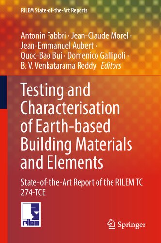 Testing And Characterisation Of Earthbased Building Materials And Elements Stateoftheart Report Of The Rilem Tc 274tce 1st Ed 2022 Antonin Fabbri Editor