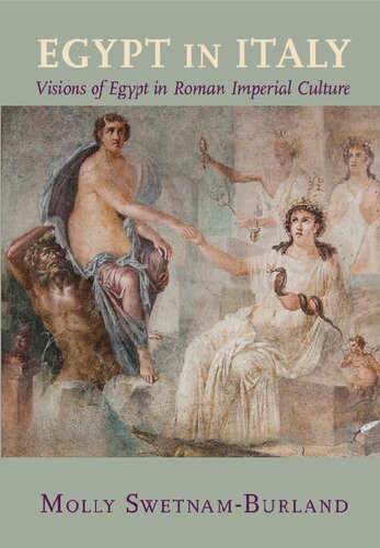 Egypt In Italy Visions Of Egypt In Roman Imperial Culture Molly Swetnamburland