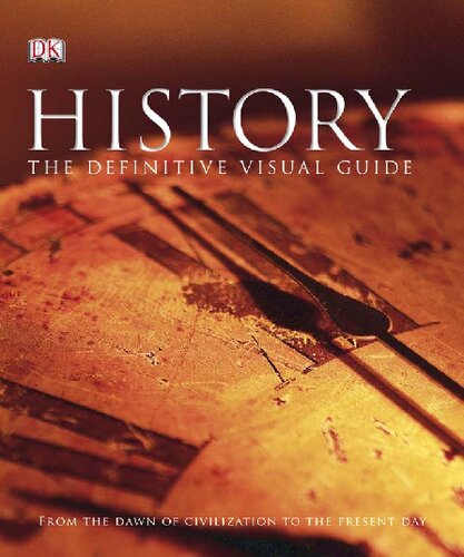 History The Definitive Visual Guide From The Dawn Of Civilization To The Present Day Adam Hartdavis