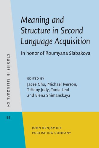 Meaning And Structure In Second Language Acquisition In Honor Of Roumyana Slabakova Jacee Cho Editor
