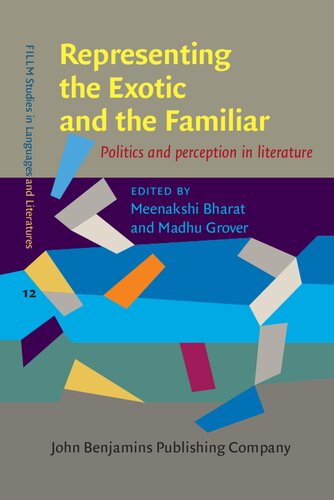 Representing The Exotic And The Familiar Politics And Perception In Literature Meenakshi Bharat Editor