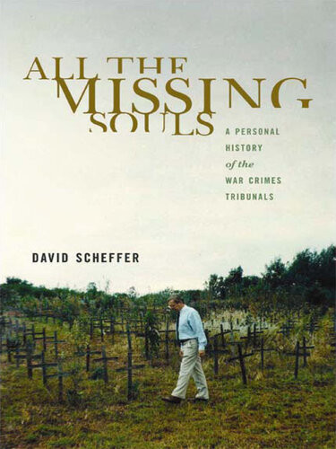 All The Missing Souls A Personal History Of The War Crimes Tribunals Reprint David Scheffer