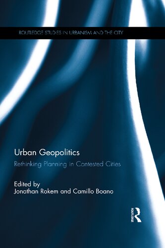 Urban Geopolitics Rethinking Planning In Contested Cities 1st Edition Jonathan Rokem Editor