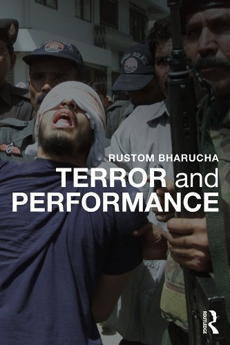 Terror And Performance 1st Edition Rustom Bharucha