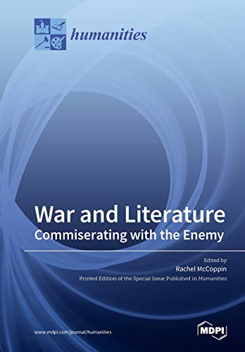 War And Literature Commiserating With The Enemy Rachel Mccoppin Editor