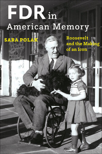 Fdr In American Memory Sara Polak